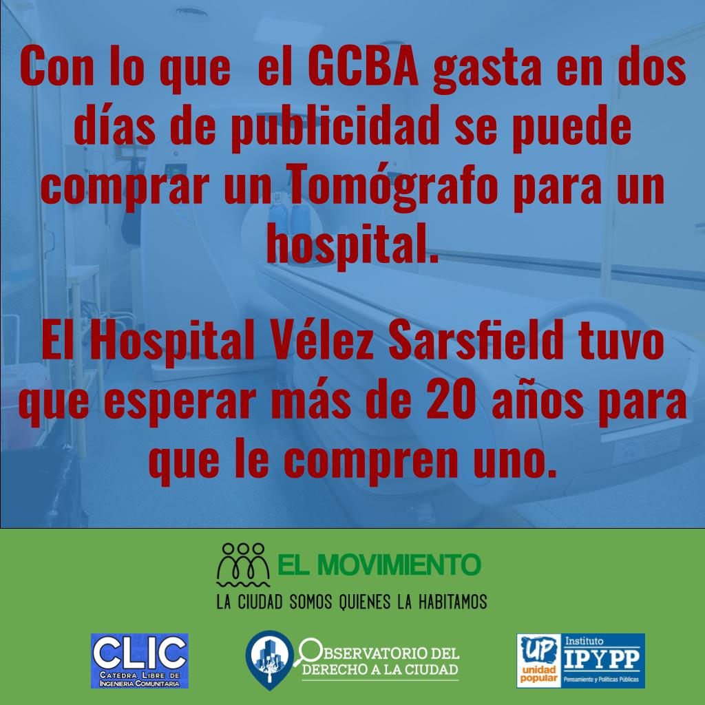 Con dos (2) días con dos días de propaganda a razón 29 millones de pesos por día se podría comprar un tomógrafo para equipar a uno de los Hospitales de la Ciudad.